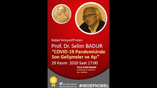 Hedef Nobel, Prof.Dr. Selim BADUR, COVID-19 Pandemisinde Son Gelişmeler ve Aşı