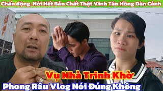 Chấn động.nói rõ vụ Cân Nhà Trinh Khờ.vinh tân hồng vukhong bà táo NT .và phong Râu Vlog