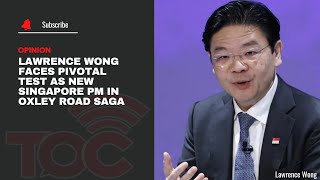 Lawrence Wong faces pivotal test as new Singapore PM in Oxley Road saga