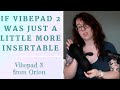 Reviewing Vibepad 3 from Orion