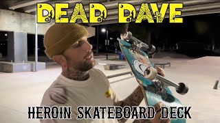 Dead Dave Heroin Deck Review!