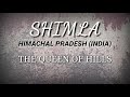 shimla the queen of hills plenty facts shimla himachal pradesh india shimla city shimla