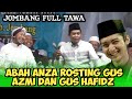 KH ANWAR ZAHID TERBARU || ROSTING GUS AZMI DAN GUS HAFIDZ LIVE JOMBANG.