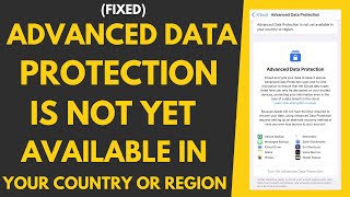 Advanced Data Protection is Not Yet Available In Your Country Or Region