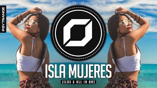 PSY-TRANCE ◉ Jilax & All In One - Isla Mujeres