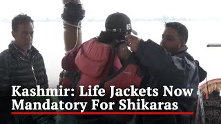 Life Jackets Now Mandatory For Shikaras In Kashmir