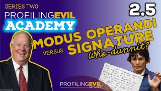 2.5 M.O. versus Signature in Crime | Profiling Evil Academy