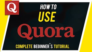 How to Use Quora - Beginner's Guide