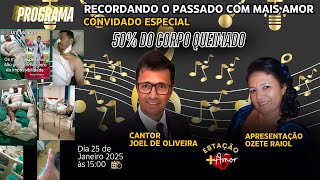 Programa Recordando o passado com mais Amor com Ozete Raiol e convidado Cantor Joel de Oliveira