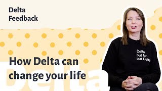 Delta Feedback: How Delta Can Change your Life