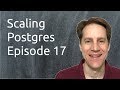 Scaling Postgres Episode 17 | Real Time Analytics | Index Decrease Performance | work_mem