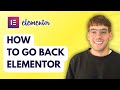 How to Go Back Elementor [2025 Guide]