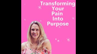 Episode 93 Transforming Your Pain Into Power.