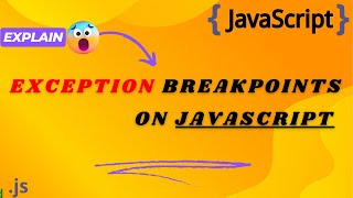 Exception Breakpoints in JavaScript: Debug Smarter!