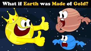 What if Earth was Made of Gold? + more videos | #aumsum #kids #science #education #whatif