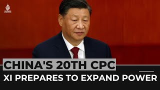 China's 20th CPC: All eyes on XI Jinping as he prepares to expand power