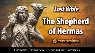 Lost Bible: The Shepherd of Hermas