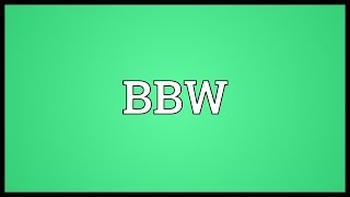 BBW Meaning