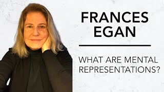 What are Mental Representations? | Frances Egan \u0026 Robinson Erhardt