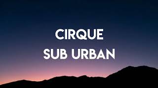 Sub Urban - Cirque (Lyrics)