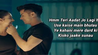 Teri_ Aadat Abhi Dutt(Lyrics Video Song)|Teri Aadat Jo Hui Hai Use Kaise Main Bhulau Full Video Song