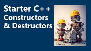 Constructors and Destructors | Starter C++ Programming, Ch. 13C