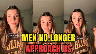 Modern Women Upset Because Men Aren't Approaching Them Anymore | Why Men Aren't Approaching Women