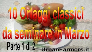 10 Ortaggi classici da seminare in Marzo,  parte 1 di 2