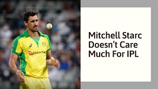 Mitchell Starc Doesn’t Care Much For IPL