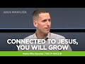 Jesus #nofilter: Connected To Jesus, You Will Grow // Mike Novotny // Time Of Grace