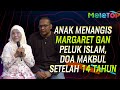 Allahuakbar! Doa 14 Tahun Makbul! Anak Menangis Margaret Gan Peluk Islam! | Nabil Ahmad | MeleTOP