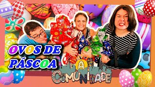 A COMUNIDADE - OVOS DE PÁSCOA!