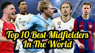 Top 10 Best Midfielders In The World In 2024