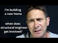 When does a structural engineer get involved in the house design process?