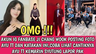 WOW AKUN FANBASE JI CHANGWOOK POSTING FOTO AYU TT DAN KATAKAN INI,LIHAT CANTIKNYA AYU TT KEMARIN