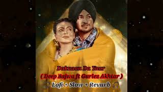 New Punjabi Lo-Fi Slow Reverb Song 2023 | DAKUAAN DA YAAR - Deep Bajwa ft Gurlez Akhtar