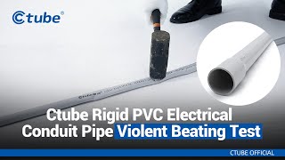 Ctube Rigid PVC Electrical Conduit Pipe Violent Beating Test