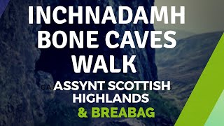 Inchnadamph Bone Caves, Breabag Mountain Scotland Assynt Walk