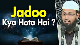 Haqeeqat Mein Jadoo Hota Kya Hai - What Exactly Is Magic By Adv. Faiz Syed