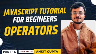 Javascript Tutorial for Begineers | Operators | Part-6 | Gate at Zeal
