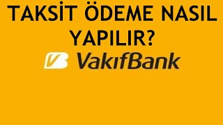 Vakıfbank Taksit Ödeme Nasıl Yapılır?