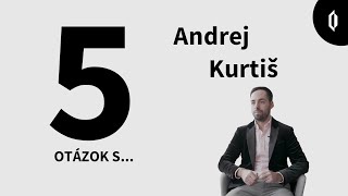 Rubrika: 5 OTÁZOK S... Andrej Kurtiš