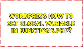 Wordpress: How to set global variable in functions.php? (2 Solutions!!)