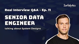 Real Interview Q&A for Senior Data Engineer #11 about System Design | Surfalytics