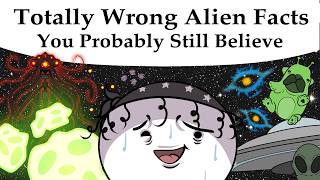 Totally Wrong Alien Facts You Probably Still Believe