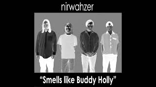 Nirwahzer - Smells Like Buddy Holly