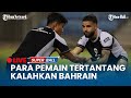 🔴Mental Para Pemain Timnas Tertantang Pecundangi Bahrain, Setelah Itu Langsung ke Terbang ke China