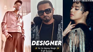 Designer Song | Full Screen WhatsApp Status | Guru Randhawa  | Yo Yo Honey Singh |Divya Khosla Kumar
