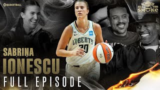Sabrina Ionescu | Ep 124 | ALL THE SMOKE Full Episode | SHOWTIME Basketball