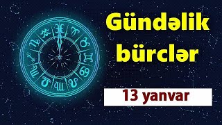 BÜRCLƏR – 13 YANVAR